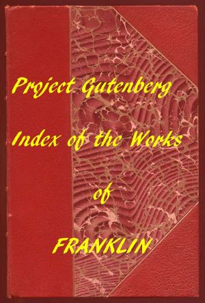 [Gutenberg 58676] • Index of the Project Gutenberg Works of Benjamin Franklin